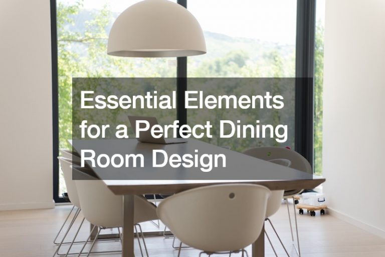Essential Elements for a Perfect Dining Room Design - Home Expressions