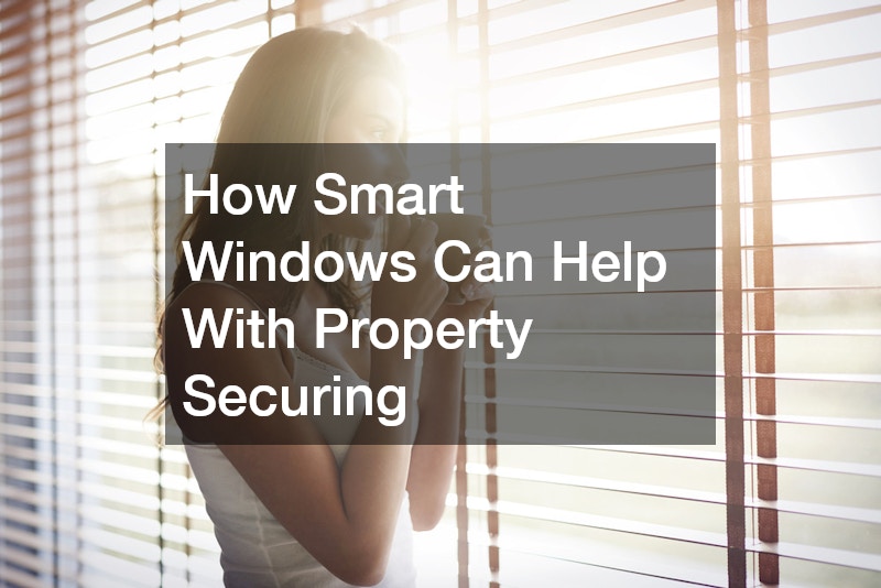 How Smart Windows Can Help With Property Securing