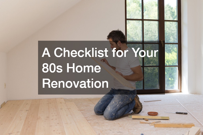 A Checklist for Your 80s Home Renovation