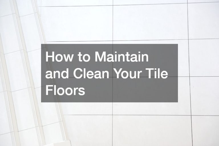 How to Maintain and Clean Your Tile Floors - Home Expressions